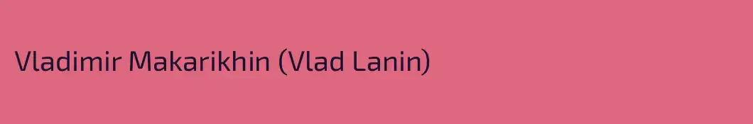 Vladimir Makarikhin (Vlad Lanin)
